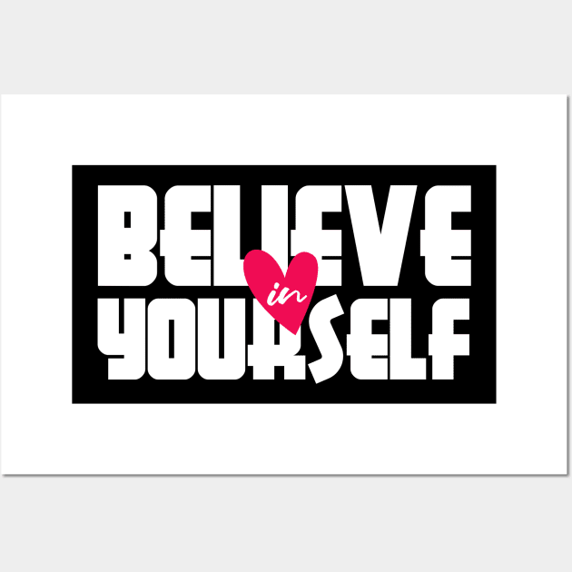 Believe in Yourself Wall Art by Eskitus Fashion